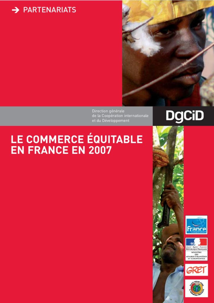 Le commerce équitable en France en 2007. Synthèse de l’étude commanditée par le ministère des Affaires étrangères et européennes et par la Plate-forme pour le commerce équitable sur le commerce équitable en France durant l’année 2007 et réalisée par le Gret de mars à octobre 2008