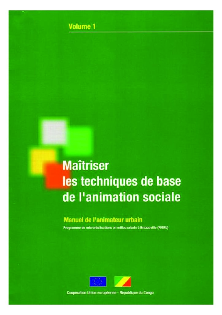 Manuel de l’animateur urbain. Volume 1, Maîtriser les techniques de base de l’animation sociale